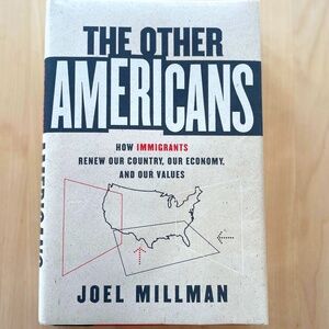 The Other Americans: How Immigrants Renew Our Country, Our Economy and Our Value